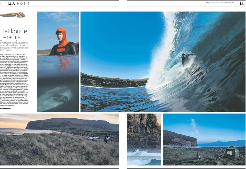 Daarom, denkt fotograaf en surfer Jan Bijl, was die Hawaiiaan daar, in dat koude onherbergzame landschap.