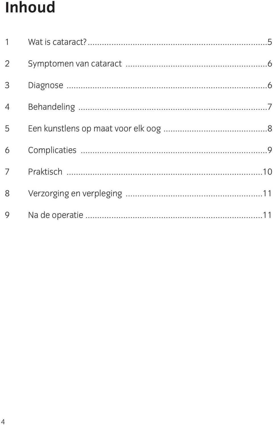 ..7 5 Een kunstlens op maat voor elk oog.