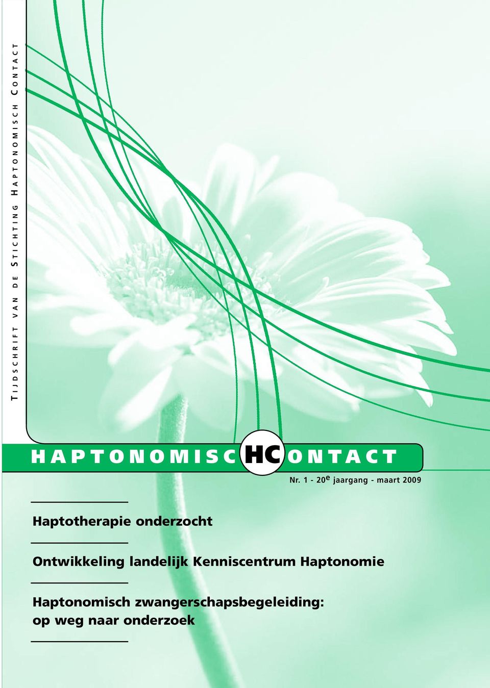 1-20 e jaargang - maart 2009 Haptotherapie onderzocht Ontwikkeling