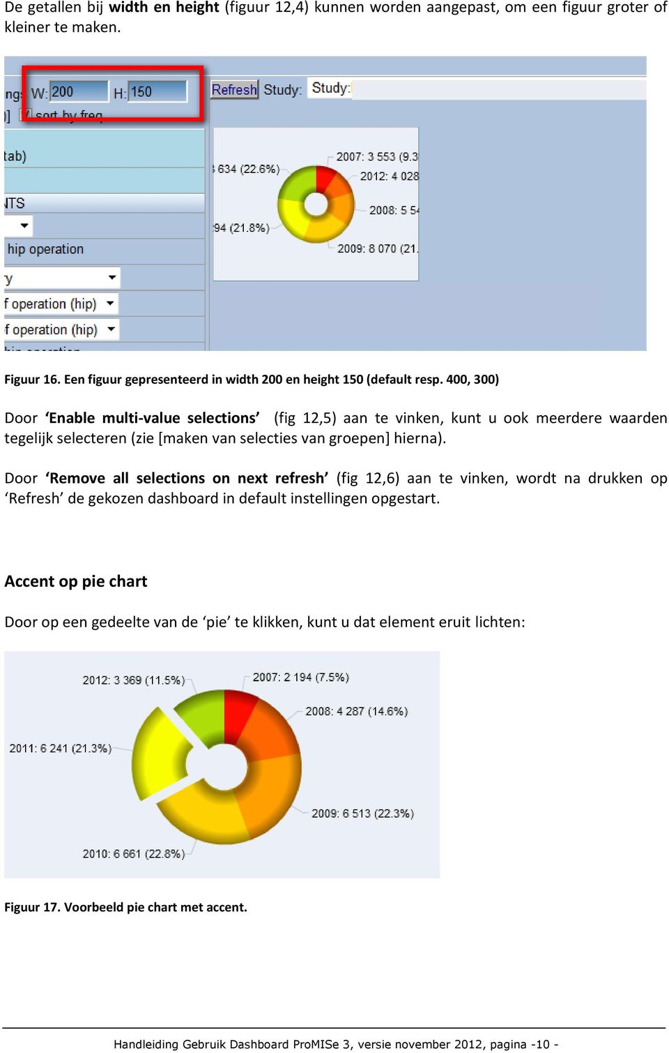 400, 300) Door Enable multi-value selections (fig 12,5) aan te vinken, kunt u ook meerdere waarden tegelijk selecteren (zie [maken van selecties van groepen] hierna).