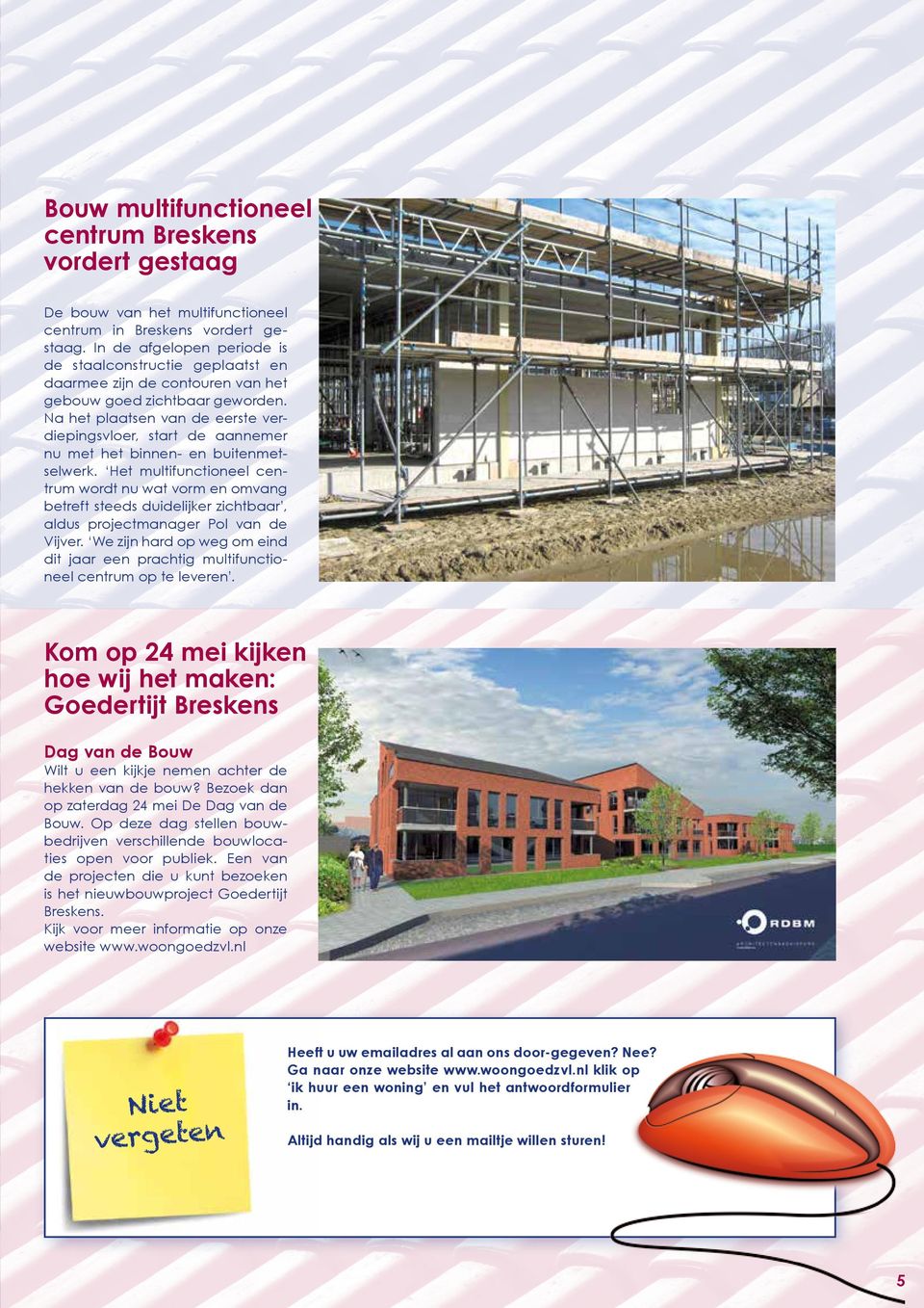 Na het plaatsen van de eerste verdiepingsvloer, start de aannemer nu met het binnen- en buitenmetselwerk.