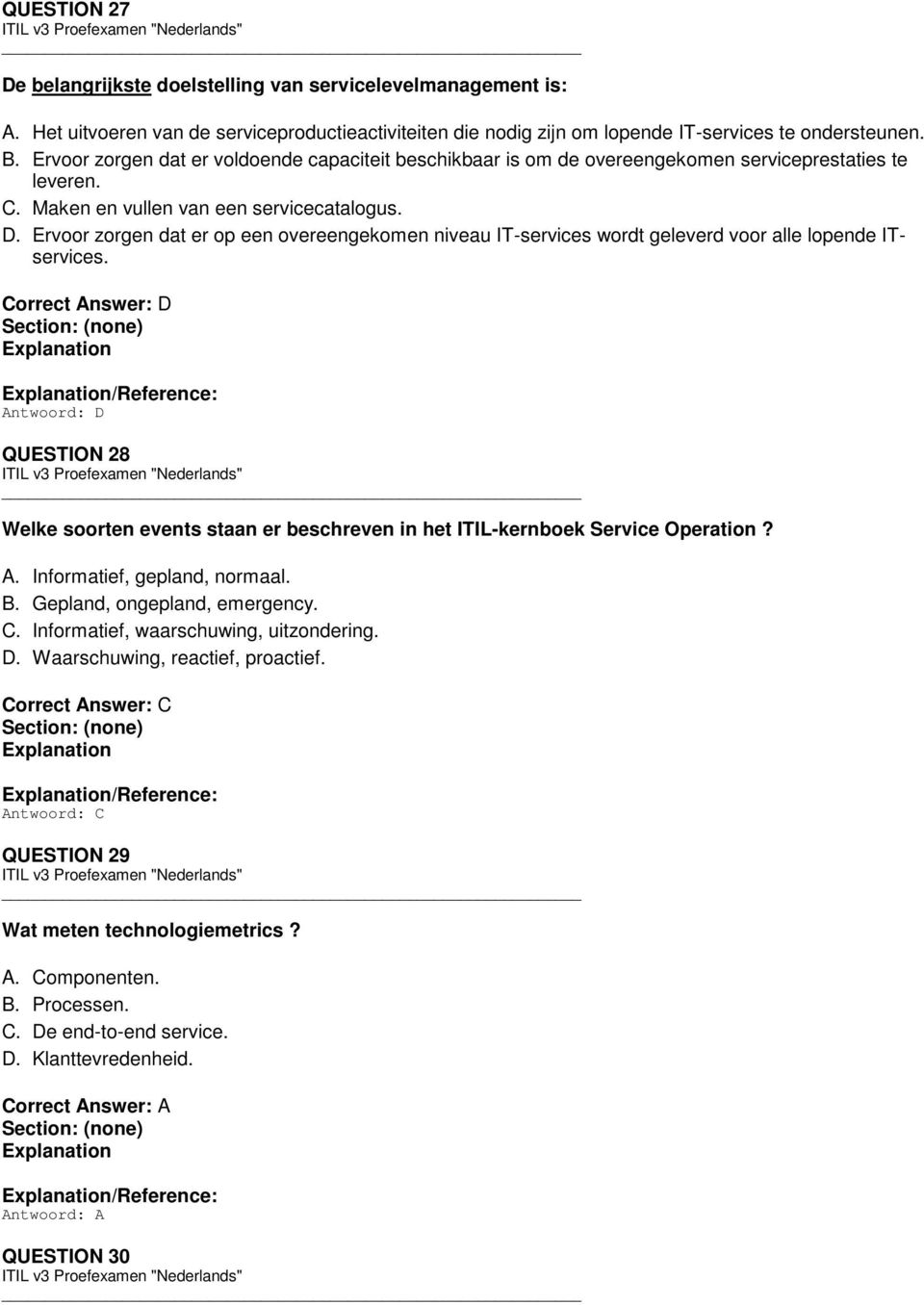 Ervoor zorgen dat er op een overeengekomen niveau IT-services wordt geleverd voor alle lopende ITservices.