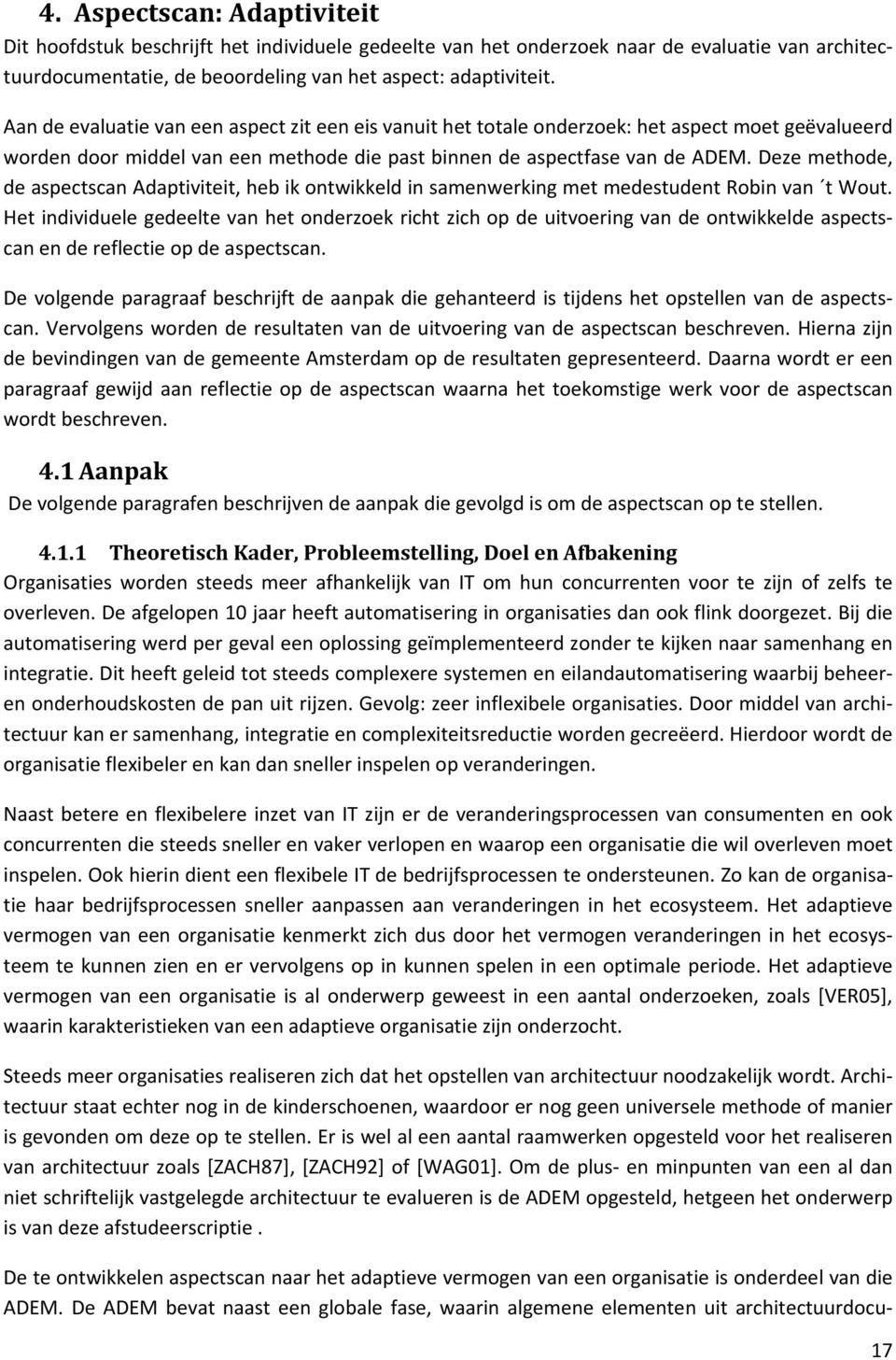 Deze methode, de aspectscan Adaptiviteit, heb ik ontwikkeld in samenwerking met medestudent Robin van t Wout.