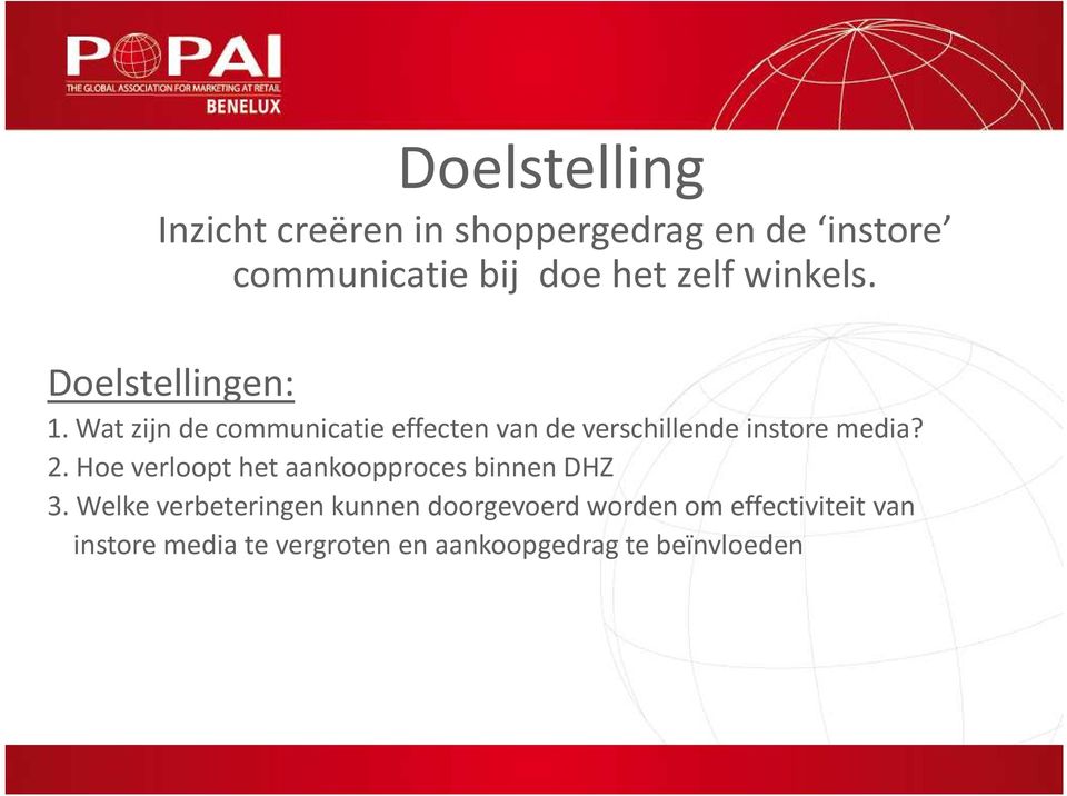 Wat zijn de communicatie effecten van de verschillende instore media? 2.