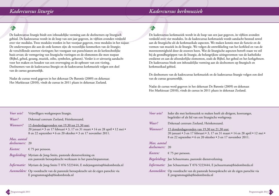 De onderwerpen die aan de orde komen zijn: de wezenlijke kenmerken van de liturgie; de verschillende soorten vieringen; het voorgaan van parochianen en de kerkrechtelijke basis ervan; de vormgeving