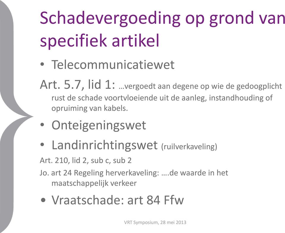 instandhouding of opruiming van kabels. Onteigeningswet Landinrichtingswet (ruilverkaveling) Art.