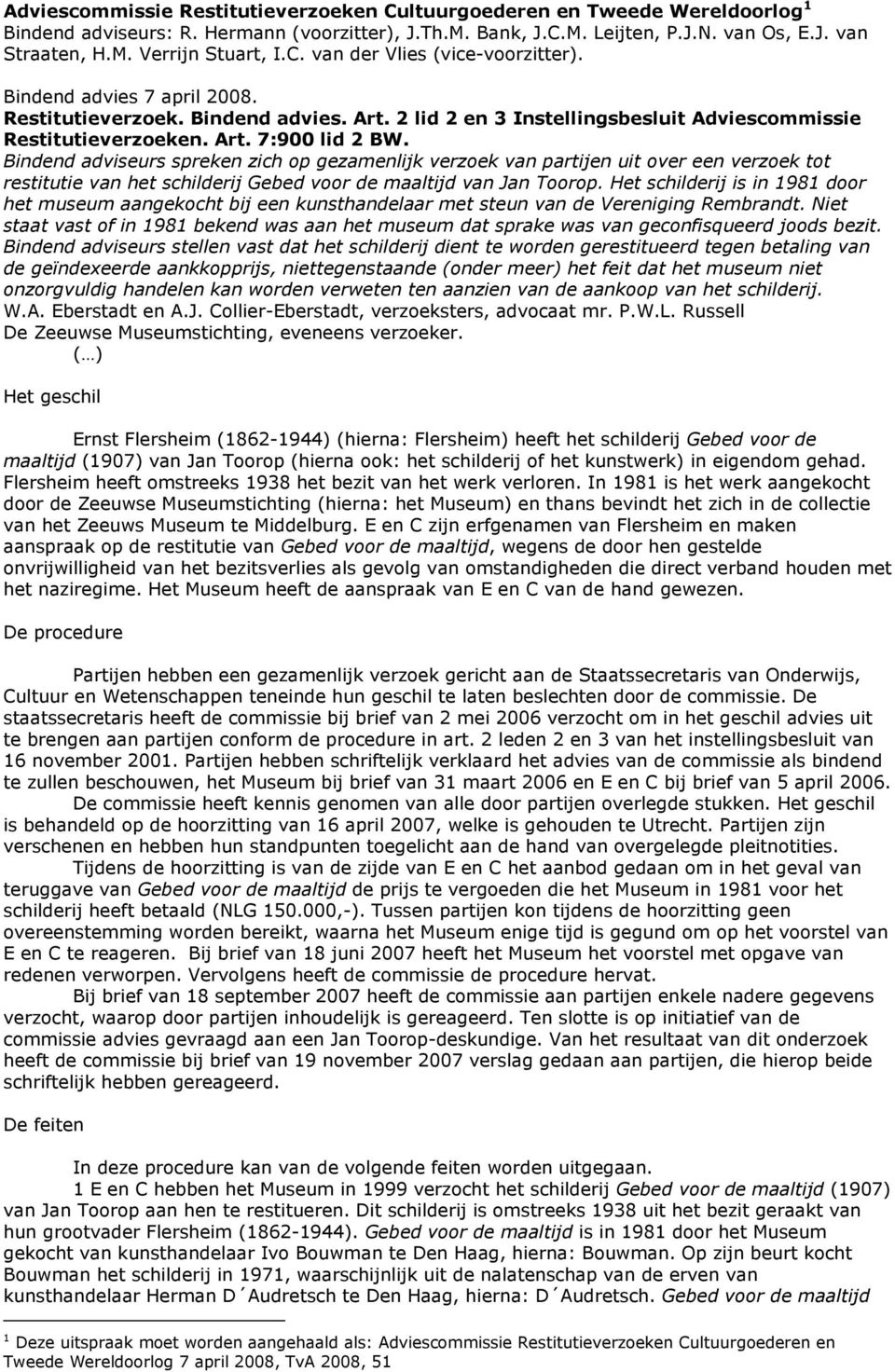 Bindend adviseurs spreken zich op gezamenlijk verzoek van partijen uit over een verzoek tot restitutie van het schilderij Gebed voor de maaltijd van Jan Toorop.