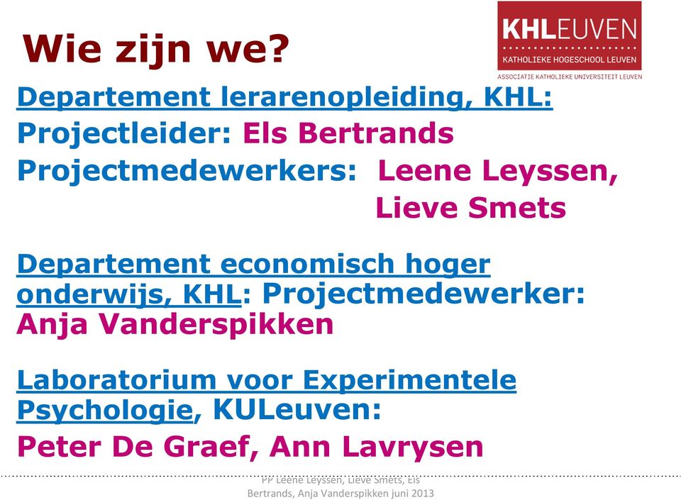 Projectmedewerkers: Leene Leyssen, Lieve Smets Departement economisch hoger