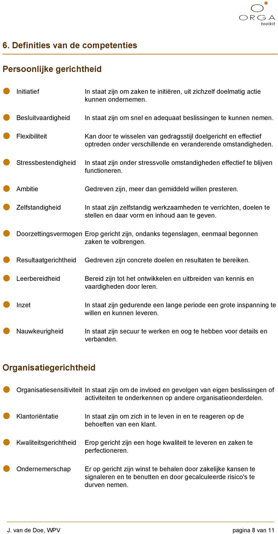 Kan door te wisselen van gedragsstijl doelgericht en effectief optreden onder verschillende en veranderende omstandigheden.