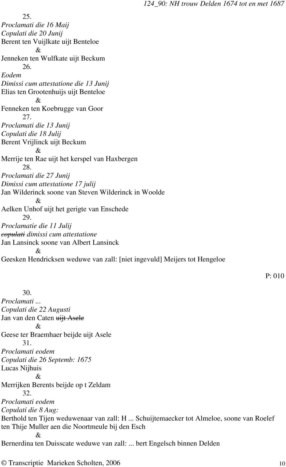 Proclamati die 13 Junij Copulati die 18 Julij Berent Vrijlinck uijt Beckum Merrije ten Rae uijt het kerspel van Haxbergen 28.