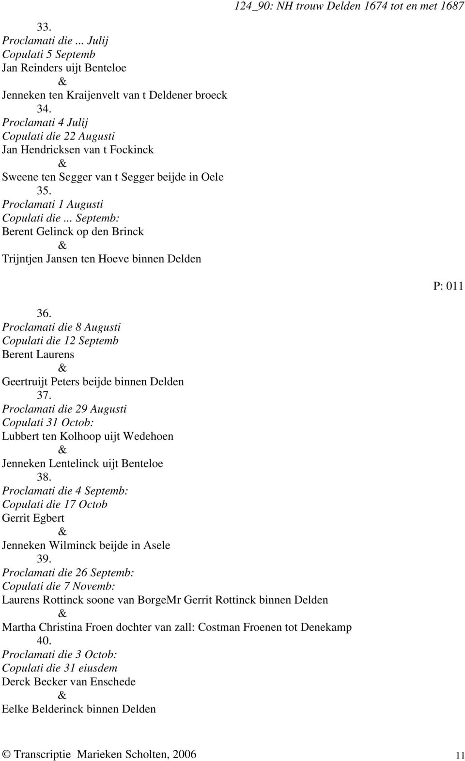 .. Septemb: Berent Gelinck op den Brinck Trijntjen Jansen ten Hoeve binnen Delden 124_90: NH trouw Delden 1674 tot en met 1687 36.