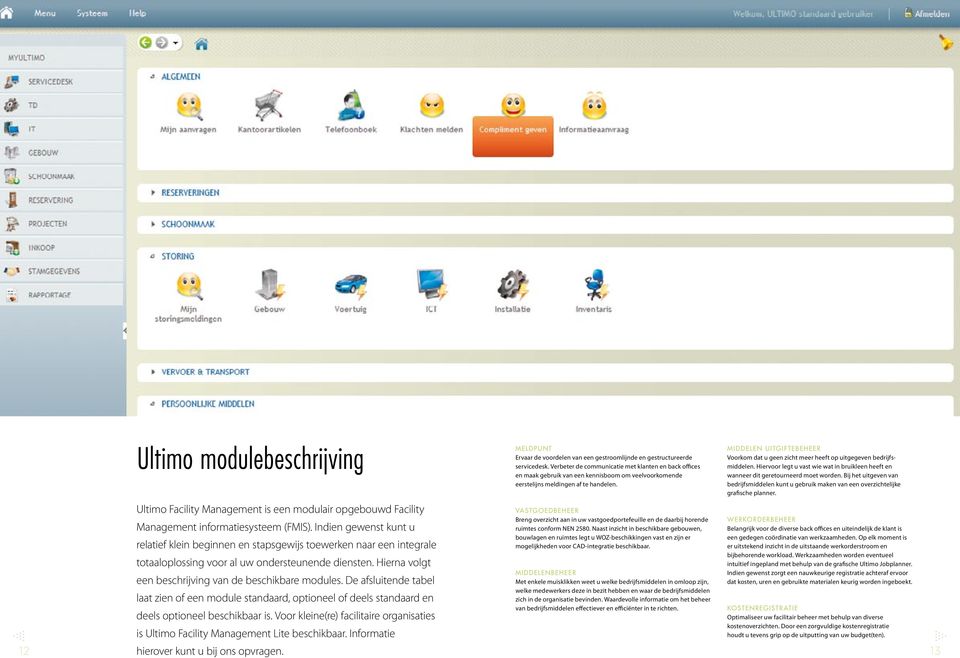 De afsluitende tabel laat zien of een module standaard, optioneel of deels standaard en deels optioneel beschikbaar is.