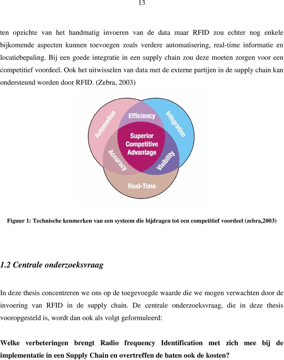 Ook het uitwisselen van data met de externe partijen in de supply chain kan ondersteund worden door RFID.