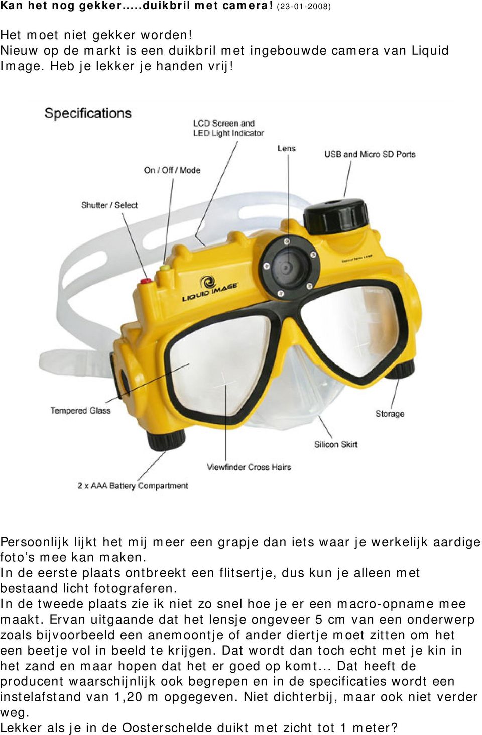 In de tweede plaats zie ik niet zo snel hoe je er een macro-opname mee maakt.