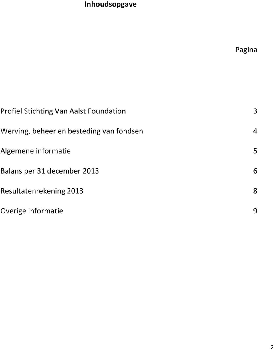 fondsen 4 Algemene informatie 5 Balans per 31