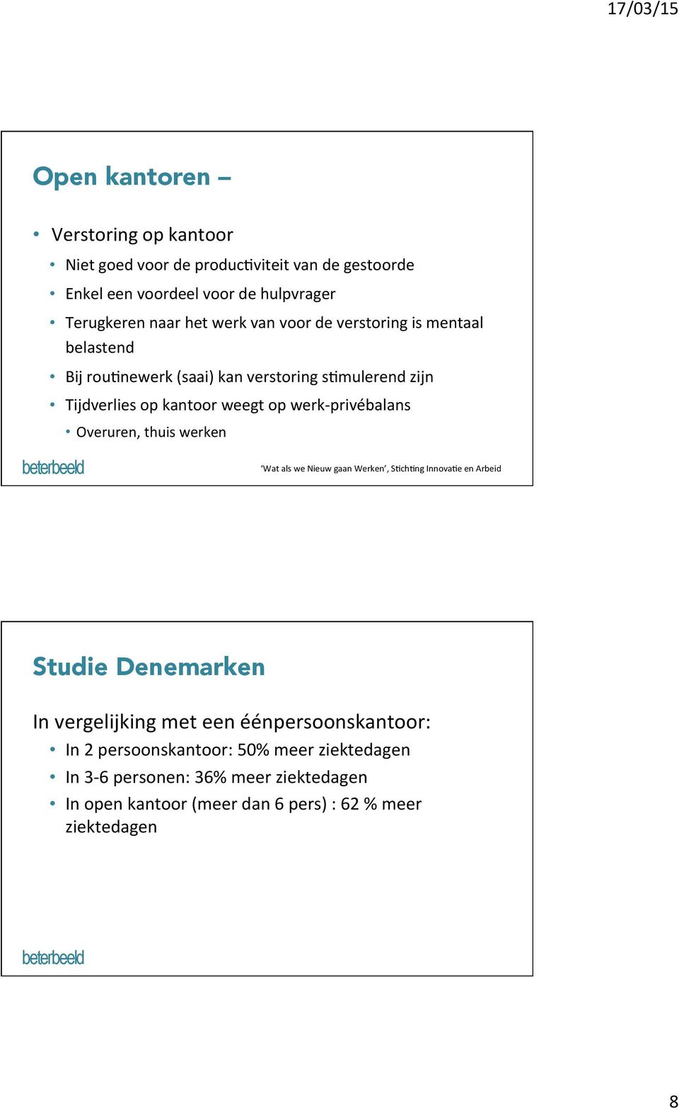 privébalans Overuren, thuis werken Wat als we Nieuw gaan Werken, S;ch;ng Innova;e en Arbeid Studie Denemarken In vergelijking met een