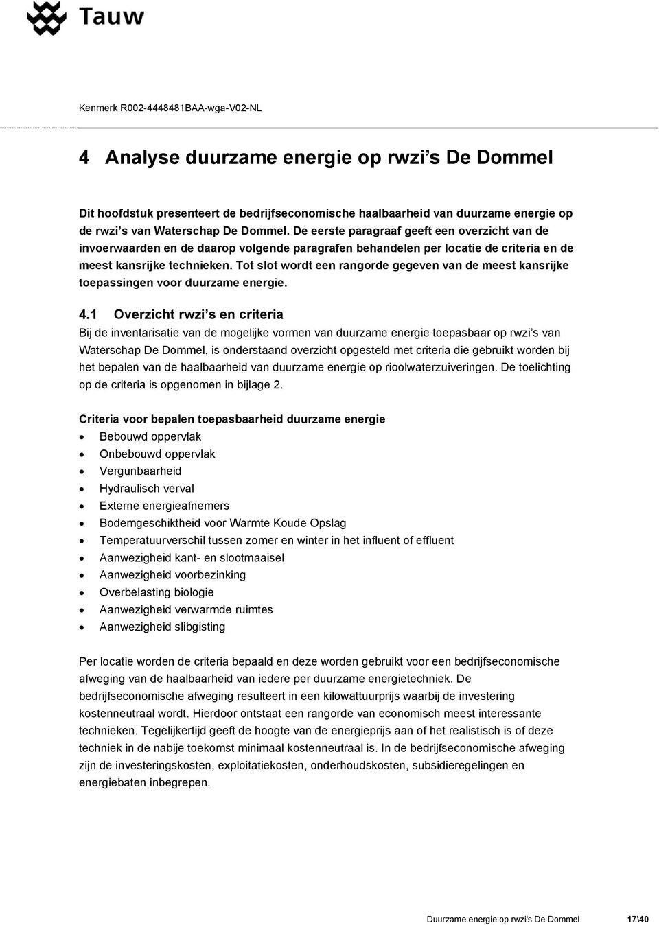 Tot slot wordt een rangorde gegeven van de meest kansrijke toepassingen voor duurzame energie. 4.