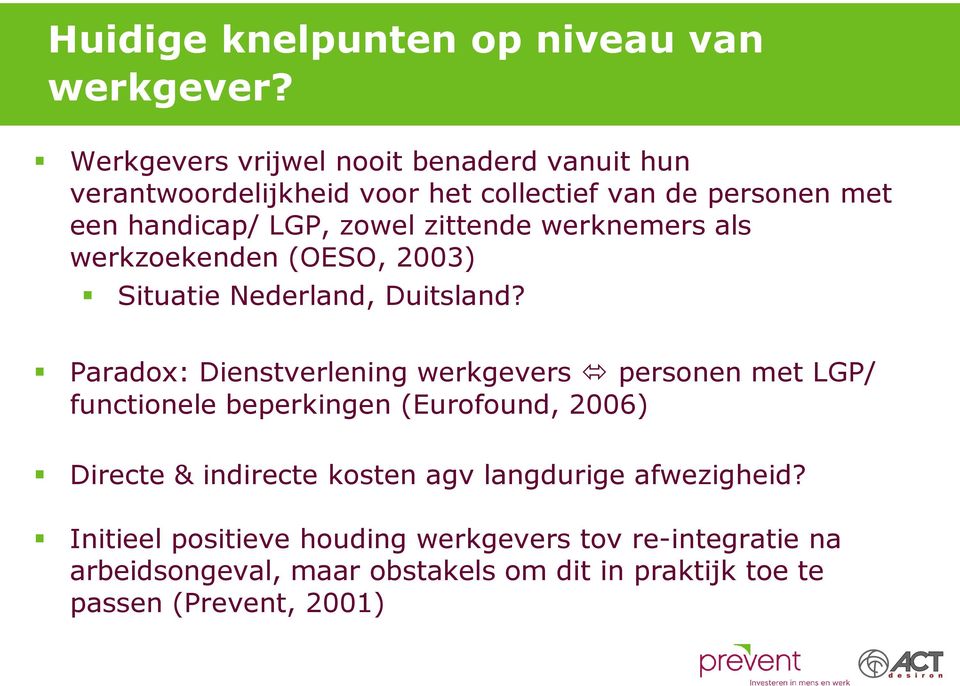 zittende werknemers als werkzoekenden (OESO, 2003) Situatie Nederland, Duitsland?