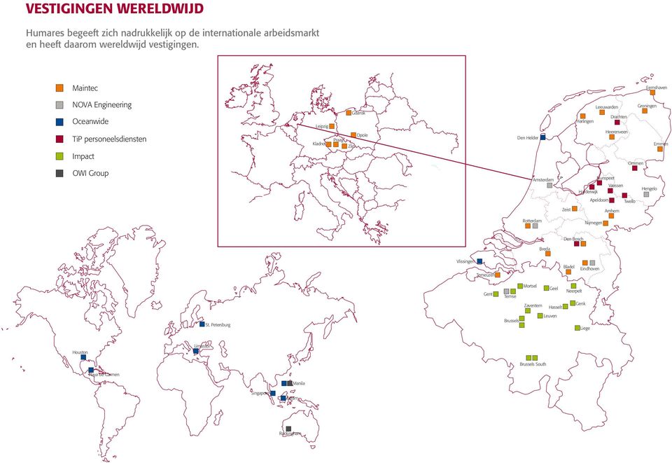 Groningen Drachten Harlingen Heerenveen Emmen Ommen Nunspeet Vaassen Hengelo Harderwijk Apeldoorn Twello Zeist Arnhem Rotterdam Nijmegen Den Bosch Breda Vlissingen