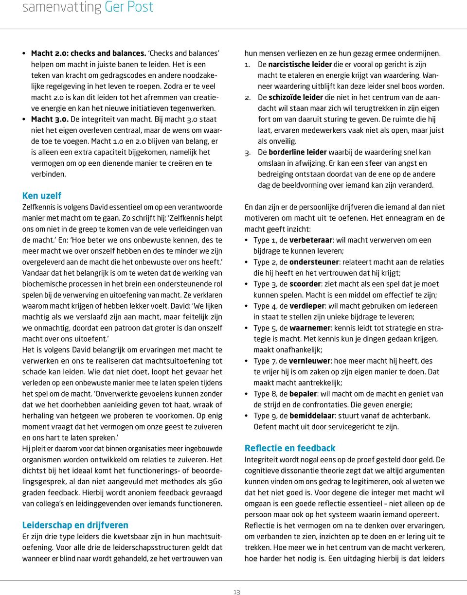 0 is kan dit leiden tot het afremmen van creatieve energie en kan het nieuwe initiatieven tegenwerken. Macht 3.0. De integriteit van macht. Bij macht 3.