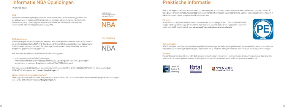 Praktische informatie NBA Opleidingen ontwikkelt het cursusaanbod voor openbaar accountants, intern accountants en overheidsaccountants.