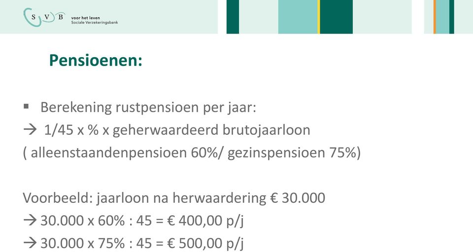 gezinspensioen 75%) Voorbeeld: jaarloon na herwaardering 30.