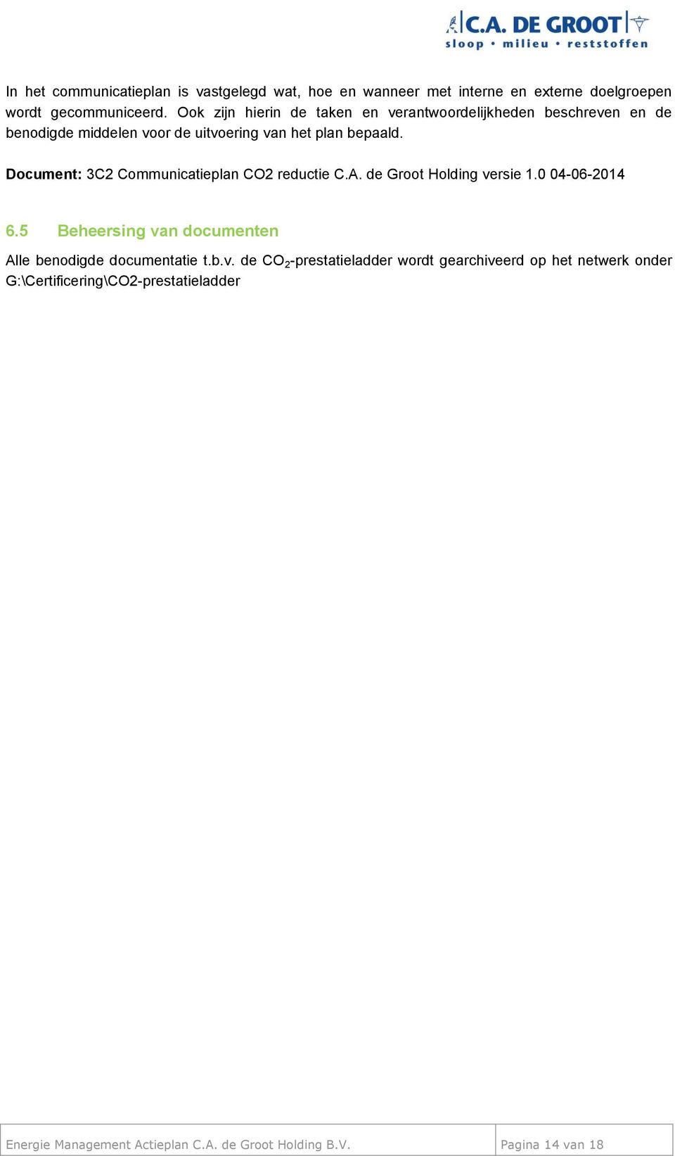 Document: 3C2 Communicatieplan CO2 reductie C.A. de Groot Holding versie 1.0 04-06-2014 6.