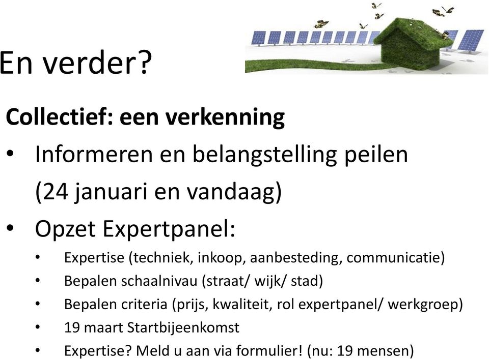 Opzet Expertpanel: Expertise (techniek, inkoop, aanbesteding, communicatie) Bepalen