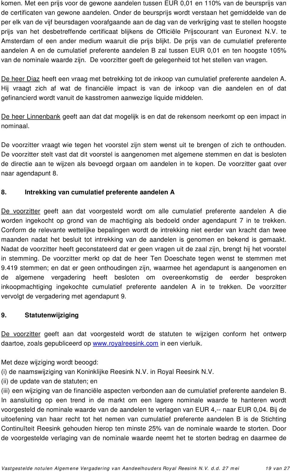 blijkens de Officiële Prijscourant van Euronext N.V. te Amsterdam of een ander medium waaruit die prijs blijkt.