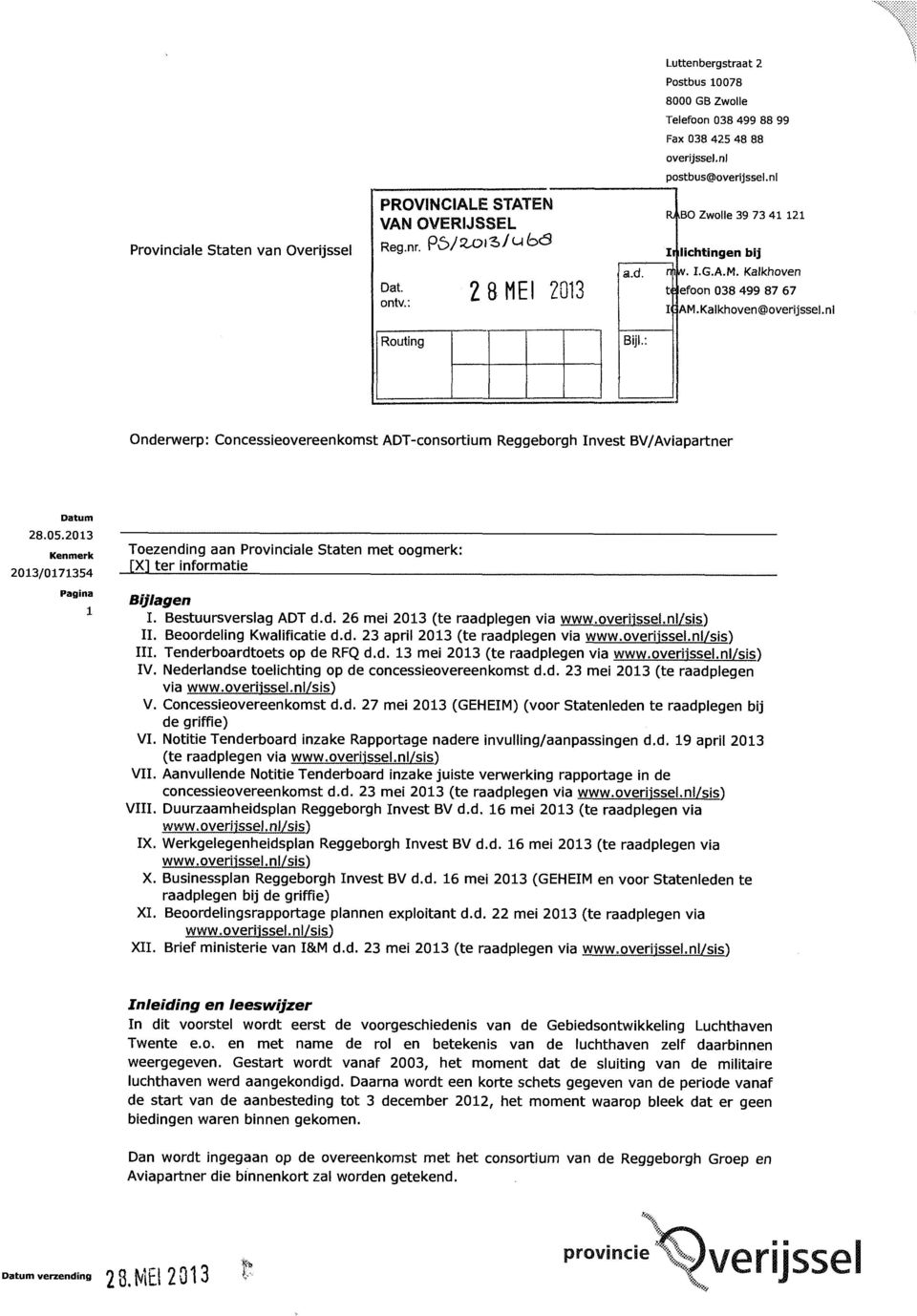 efoon 038 499 87 67 IflAM.Kalkhoven@overijssel.nl Onderwerp: Concessieovereenkomst ADT-consortium Reggeborgh Invest BV/Aviapartner Datum 28.05.