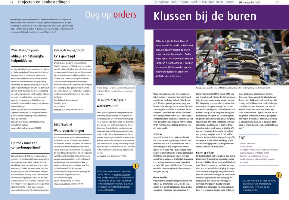 De volledige informatie vindt u op www.evd.nl, typ het nummer in onder Direct zoeken. Oog op orders Klussen bij de buren Beter een goede buur dan een verre vriend.