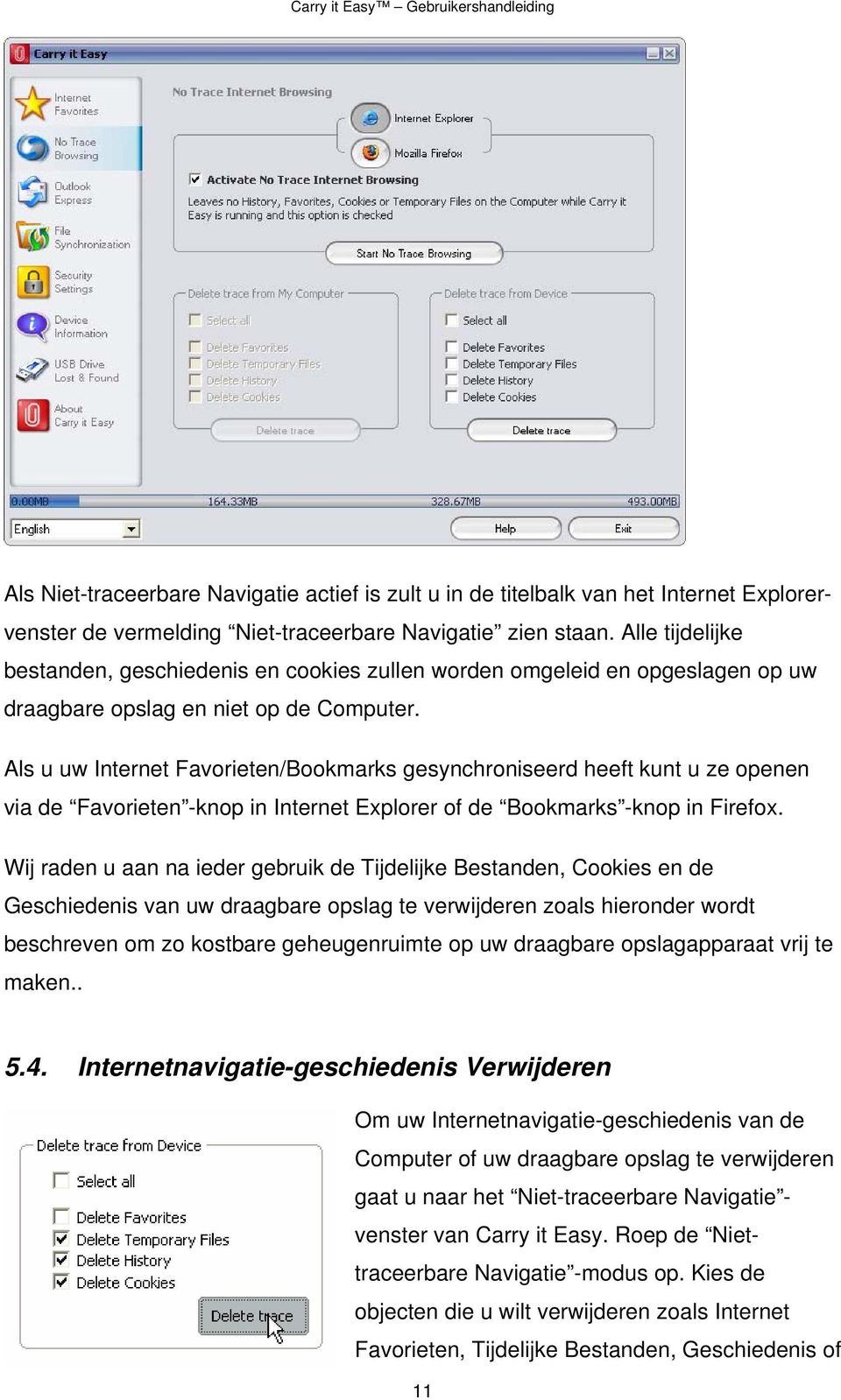 Als u uw Internet Favorieten/Bookmarks gesynchroniseerd heeft kunt u ze openen via de Favorieten -knop in Internet Explorer of de Bookmarks -knop in Firefox.