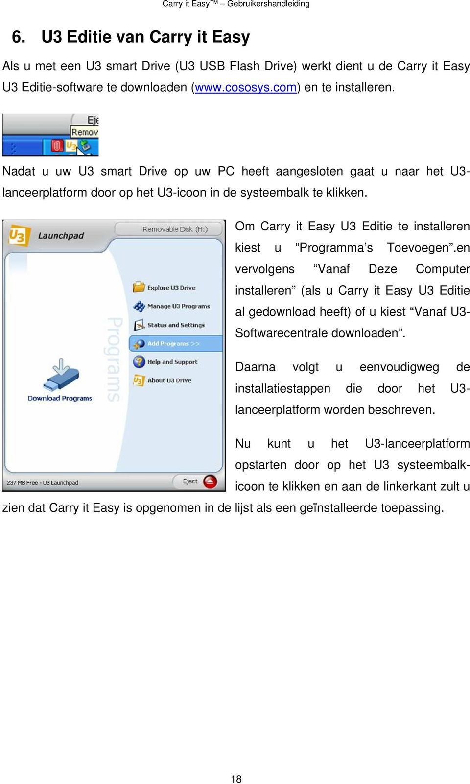 Om Carry it Easy U3 Editie te installeren kiest u Programma s Toevoegen.