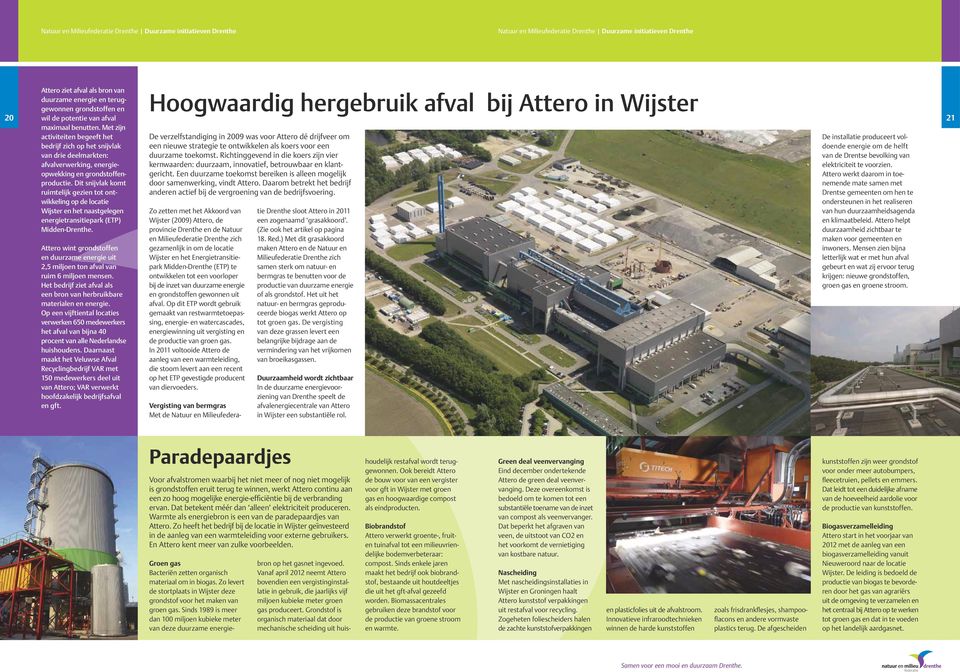 Dit snijvlak komt ruimtelijk gezien tot ontwikkeling op de locatie Wijster en het naastgelegen energietransitiepark (ETP) Midden-Drenthe.