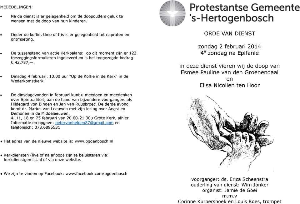 De tussenstand van actie Kerkbalans: op dit moment zijn er 123 toezeggingsformulieren ingeleverd en is het toegezegde bedrag 42.787,. Dinsdag 4 februari, 10.