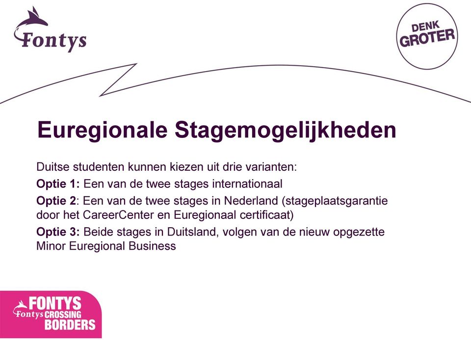 Nederland (stageplaatsgarantie door het CareerCenter en Euregionaal certificaat)