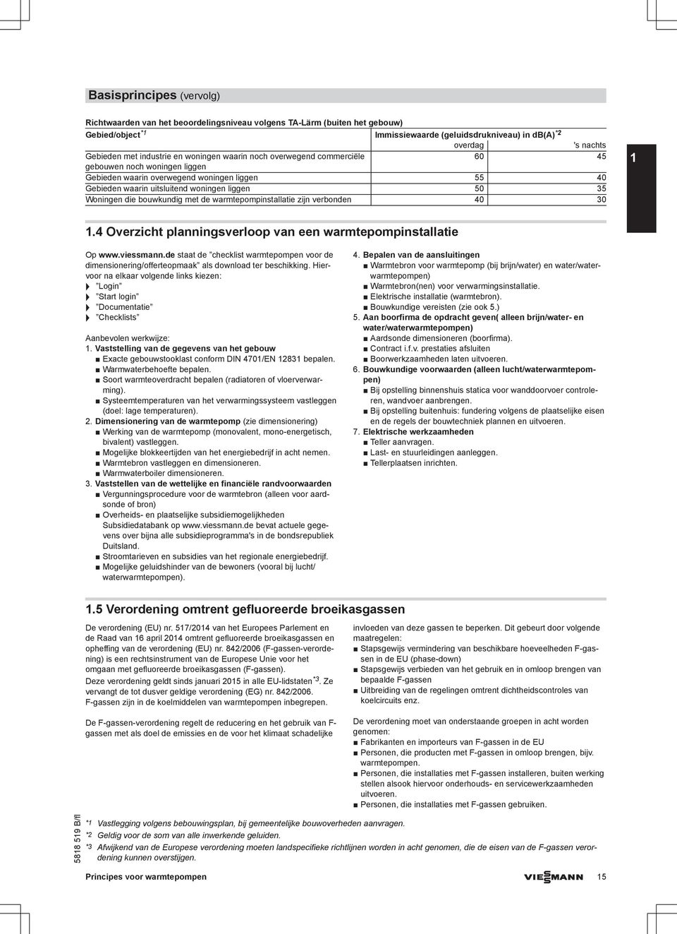 warmtepompinstallatie zijn verbonden 40 30.4 Overzicht planningsverloop van een warmtepompinstallatie Op www.viessmann.