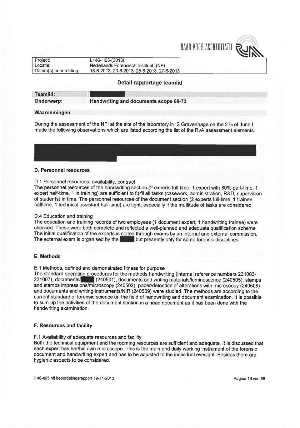 une I made the following observations which are listed according the list of the RvA assessment elements. D. Personnel resources D.