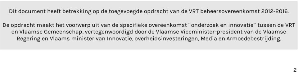 VRT en Vlaamse Gemeenschap, vertegenwoordigd door de Vlaamse Viceminister-president van de Vlaamse