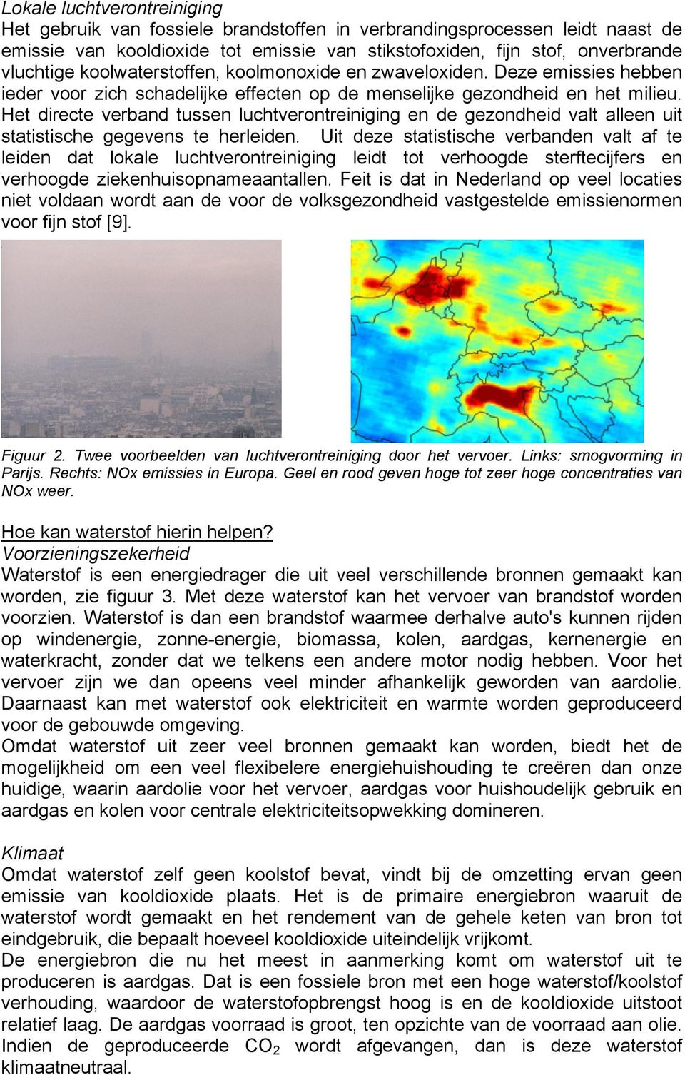 Het directe verband tussen luchtverontreiniging en de gezondheid valt alleen uit statistische gegevens te herleiden.