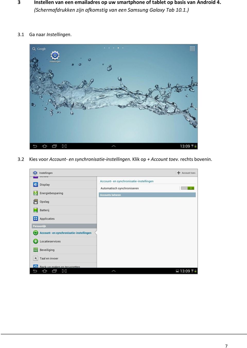 (Schermafdrukken zijn afkomstig van een Samsung Galaxy Tab 10.1.) 3.