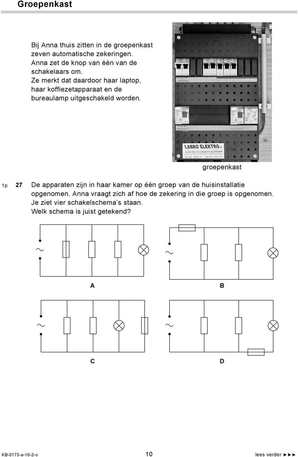 Ze merkt dat daardoor haar laptop, haar koffiezetapparaat en de bureaulamp uitgeschakeld worden.