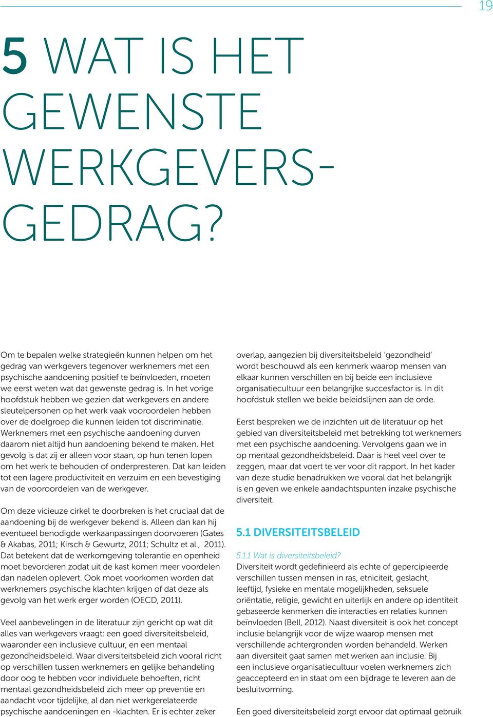 In het vorige hoofdstuk hebben we gezien dat werkgevers en andere sleutelpersonen op het werk vaak vooroordelen hebben over de doelgroep die kunnen leiden tot discriminatie.