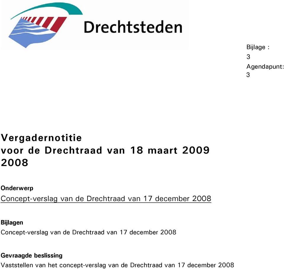 Bijlagen Concept-verslag van de Drechtraad van 17 december 2008 Gevraagde