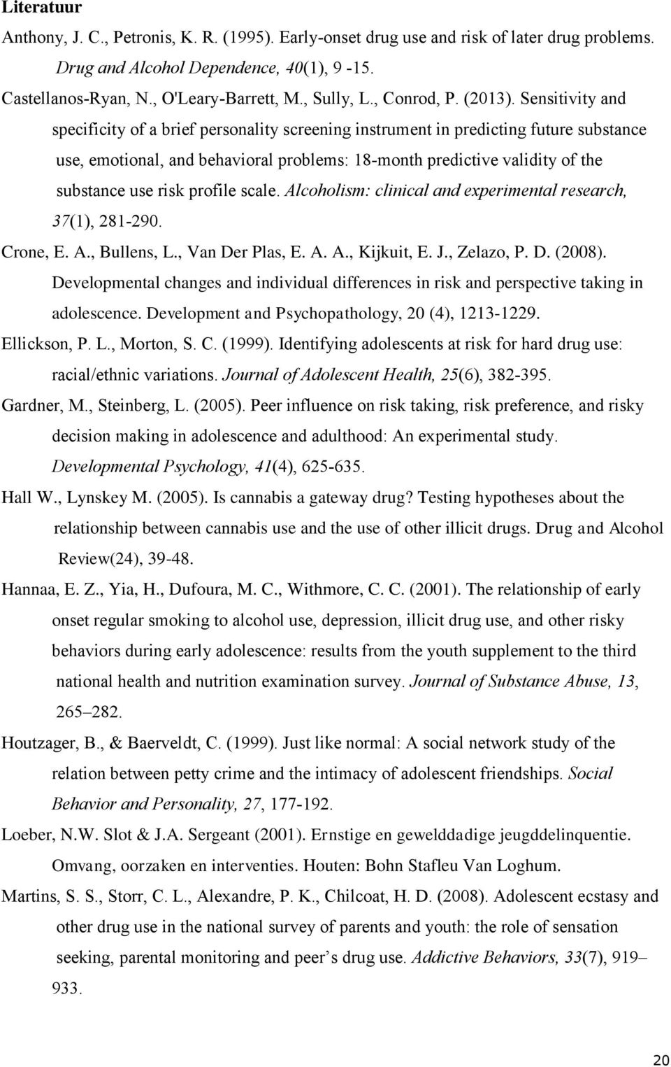 Sensitivity and specificity of a brief personality screening instrument in predicting future substance use, emotional, and behavioral problems: 18-month predictive validity of the substance use risk
