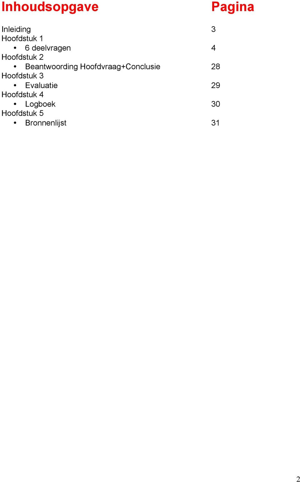 Hoofdvraag+Conclusie 28 Hoofdstuk 3 Evaluatie