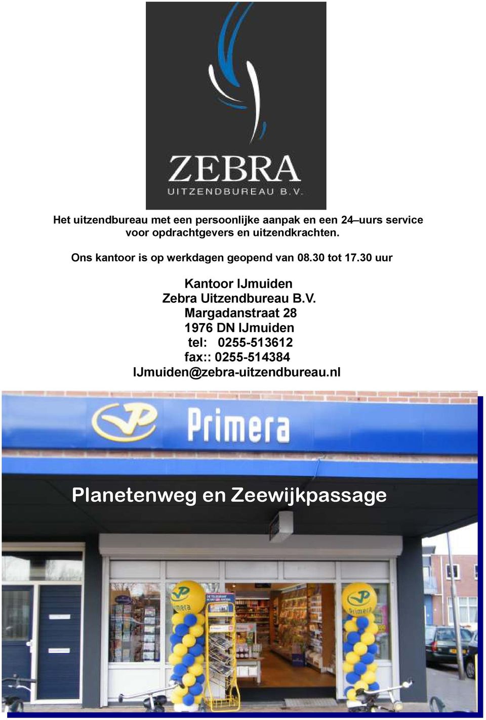 30 tot 17.30 uur Kantoor IJmuiden Zebra Uitzendbureau B.V.