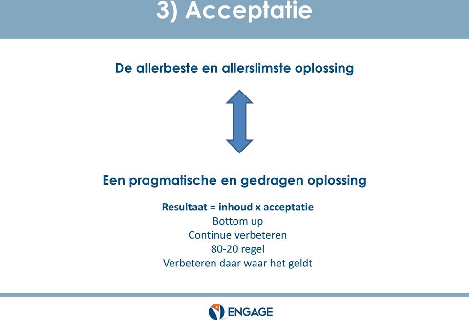 Resultaat = inhoud x acceptatie Bottom up