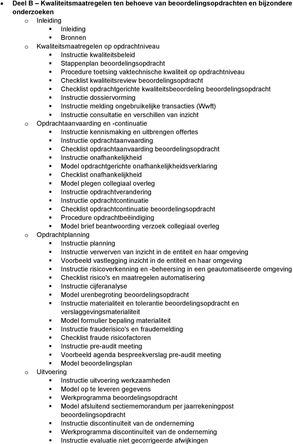 dssiervrming Instructie melding ngebruikelijke transacties (Wwft) Instructie cnsultatie en verschillen van inzicht Opdrachtaanvaarding en -cntinuatie Instructie kennismaking en uitbrengen ffertes