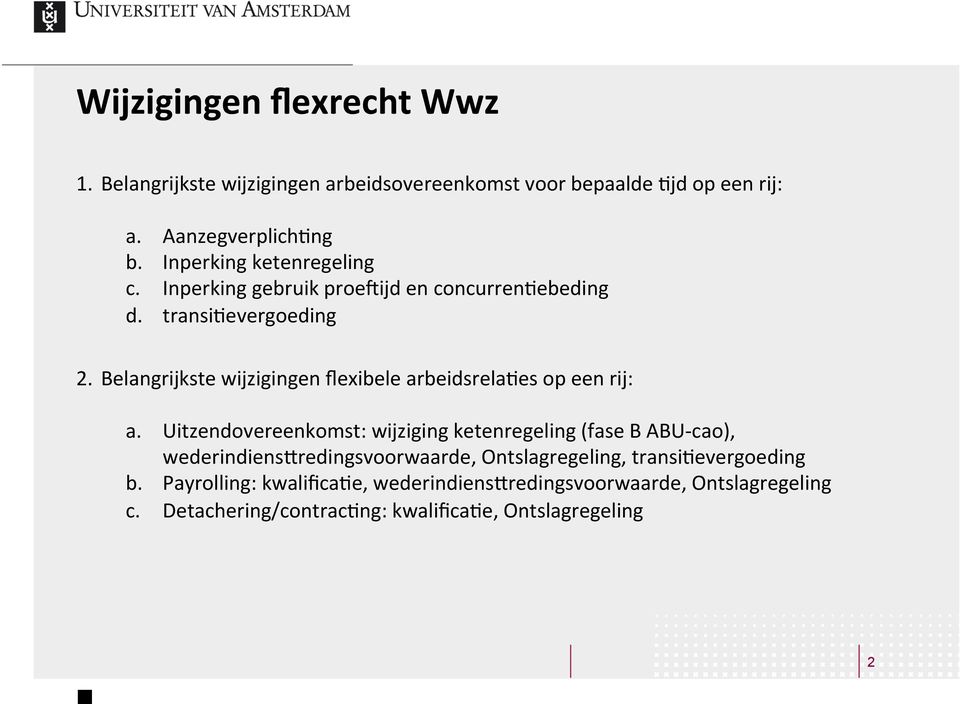 Belangrijkste wijzigingen flexibele arbeidsrela8es op een rij: a.